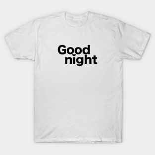 Good night T-Shirt